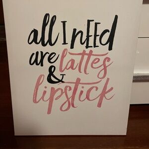Creative Products All I Need Are Lattes and Lipstick 11 x 14 Canvas Wall Art